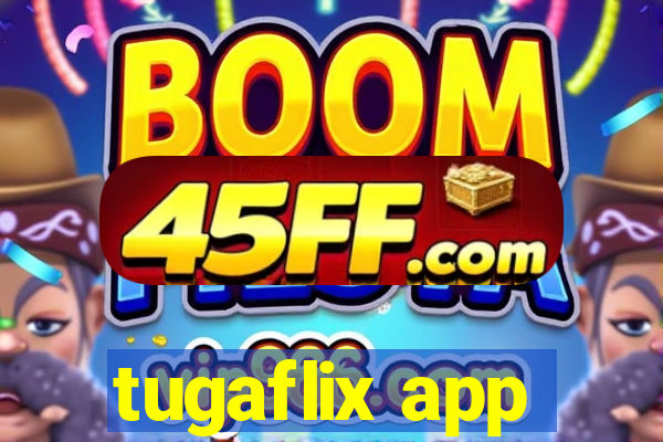 tugaflix app